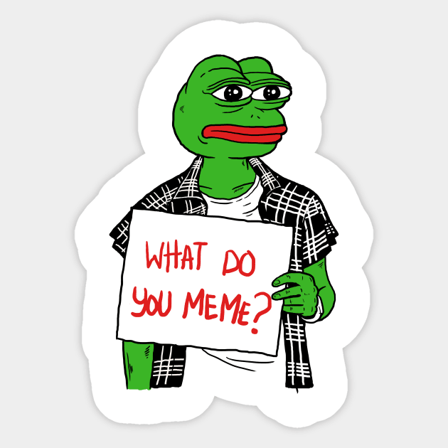 What Do You Meme Sticker by dumbshirts